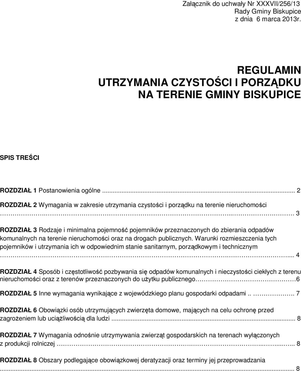 ..... 3 ROZDZIAŁ 3 Rodzaje i minimalna pojemność pojemników przeznaczonych do zbierania odpadów komunalnych na terenie nieruchomości oraz na drogach publicznych.