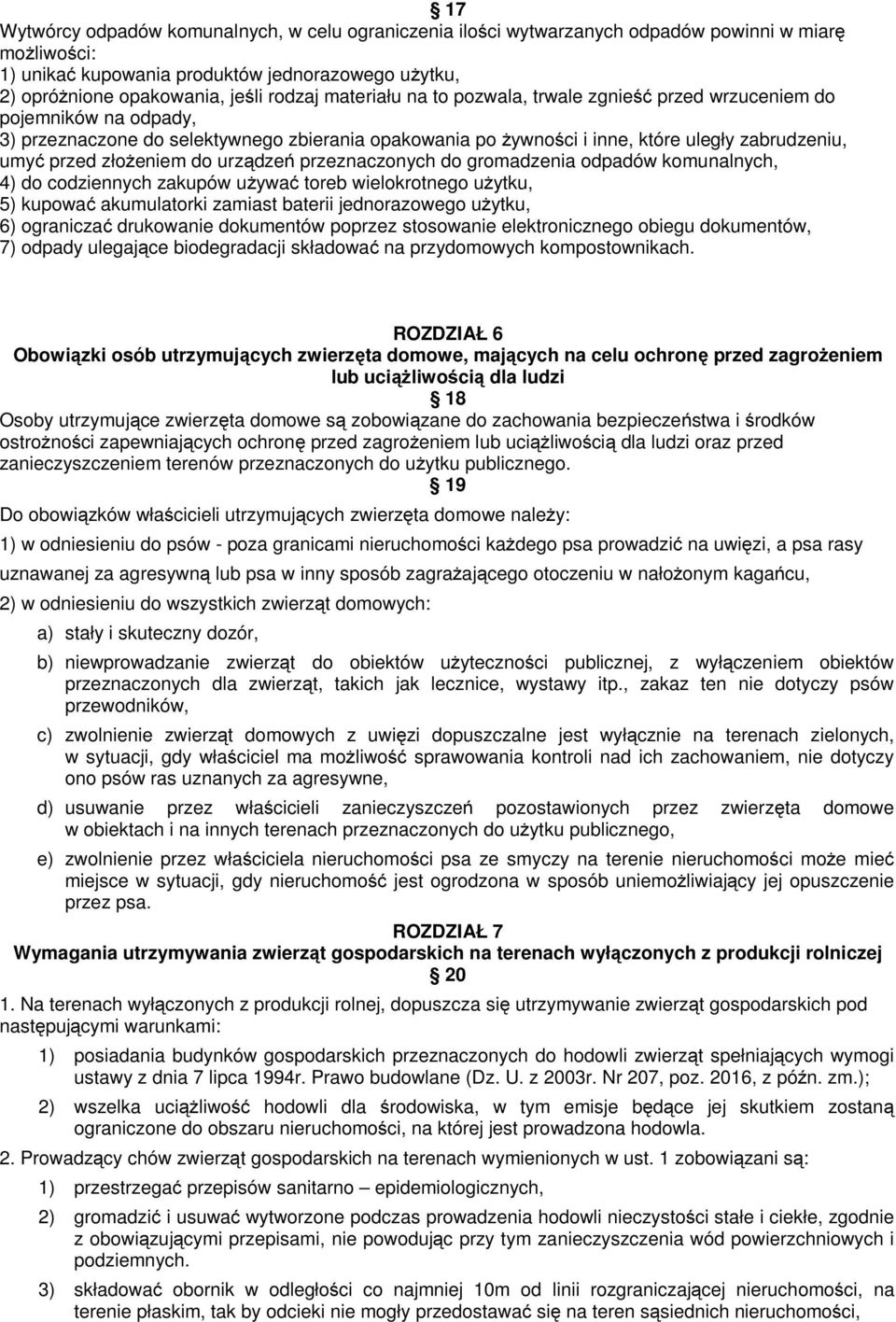 złożeniem do urządzeń przeznaczonych do gromadzenia odpadów komunalnych, 4) do codziennych zakupów używać toreb wielokrotnego użytku, 5) kupować akumulatorki zamiast baterii jednorazowego użytku, 6)