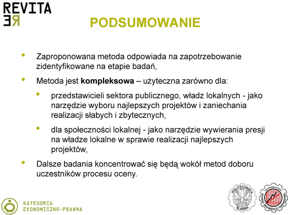 zaniechania realizacji słabych i zbytecznych, dla społeczności lokalnej - jako narzędzie wywierania presji na władze