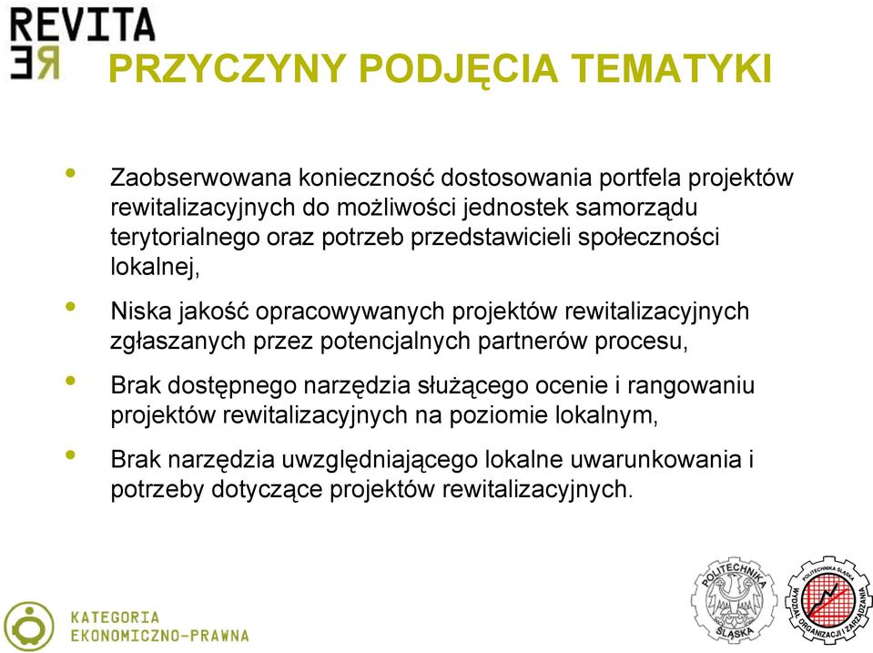 rewitalizacyjnych zgłaszanych przez potencjalnych partnerów procesu, Brak dostępnego narzędzia służącego ocenie i rangowaniu