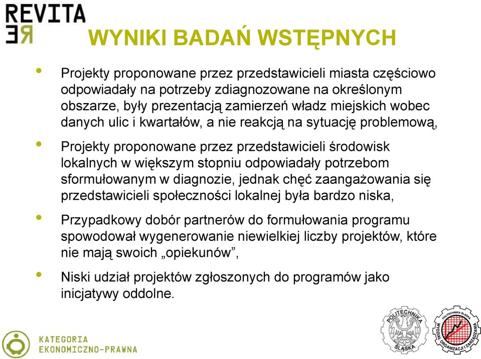 odpowiadały potrzebom sformułowanym w diagnozie, jednak chęć zaangażowania się przedstawicieli społeczności lokalnej była bardzo niska, Przypadkowy dobór partnerów do