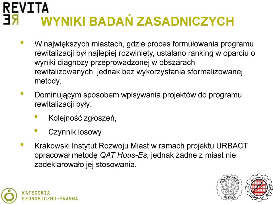 sformalizowanej metody, Dominującym sposobem wpisywania projektów do programu rewitalizacji były: Kolejność zgłoszeń, Czynnik