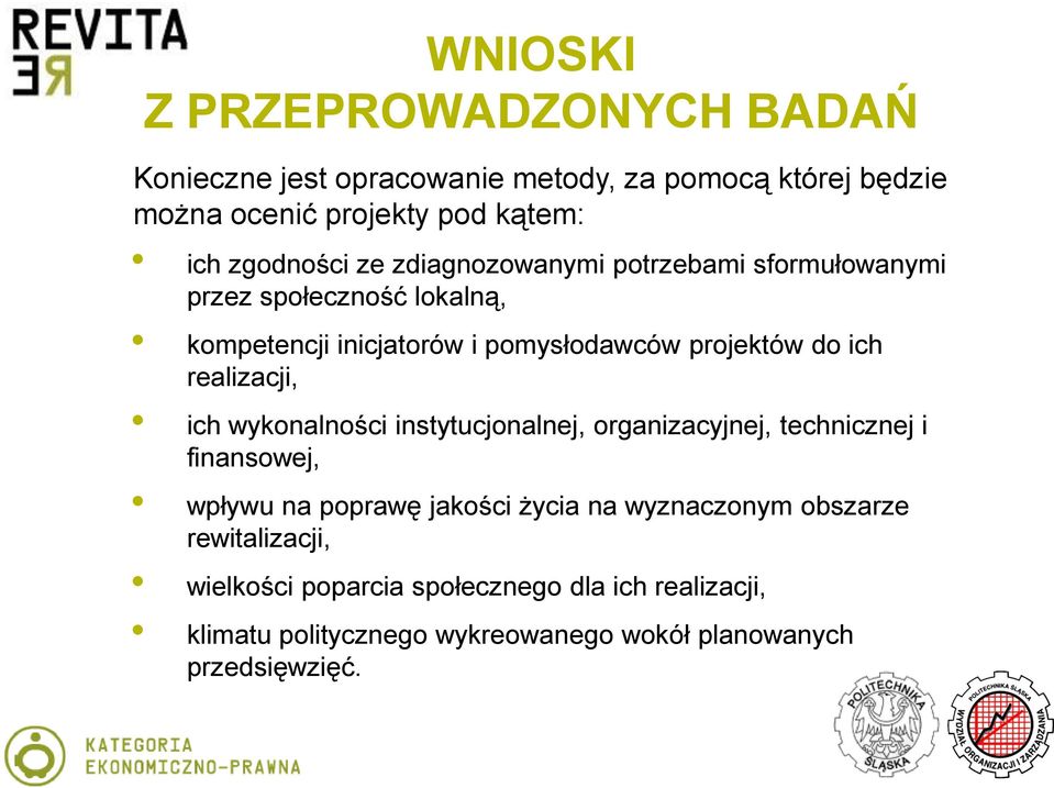 ich realizacji, ich wykonalności instytucjonalnej, organizacyjnej, technicznej i finansowej, wpływu na poprawę jakości życia na