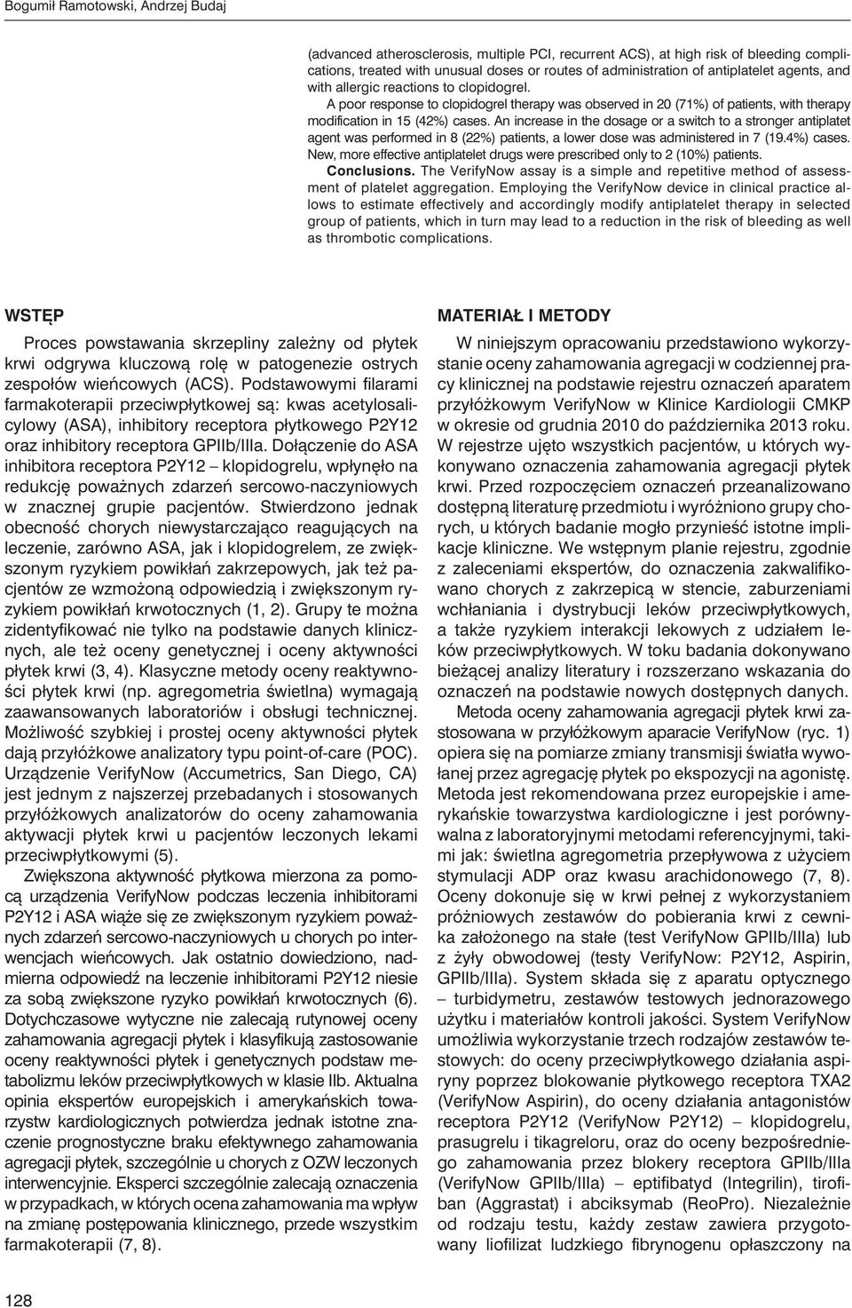 An increase in the dosage or a switch to a stronger antiplatet agent was performed in 8 (22%) patients, a lower dose was administered in 7 (19.4%) cases.