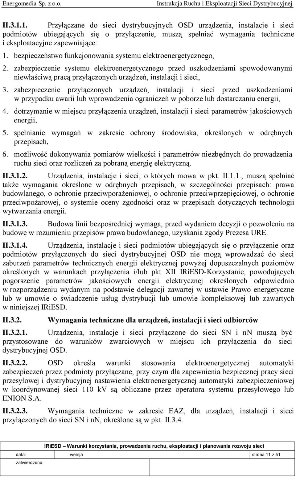 zabezpieczenie systemu elektroenergetycznego przed uszkodzeniami spowodowanymi niewłaściwą pracą przyłączonych urządzeń, instalacji i sieci, 3.