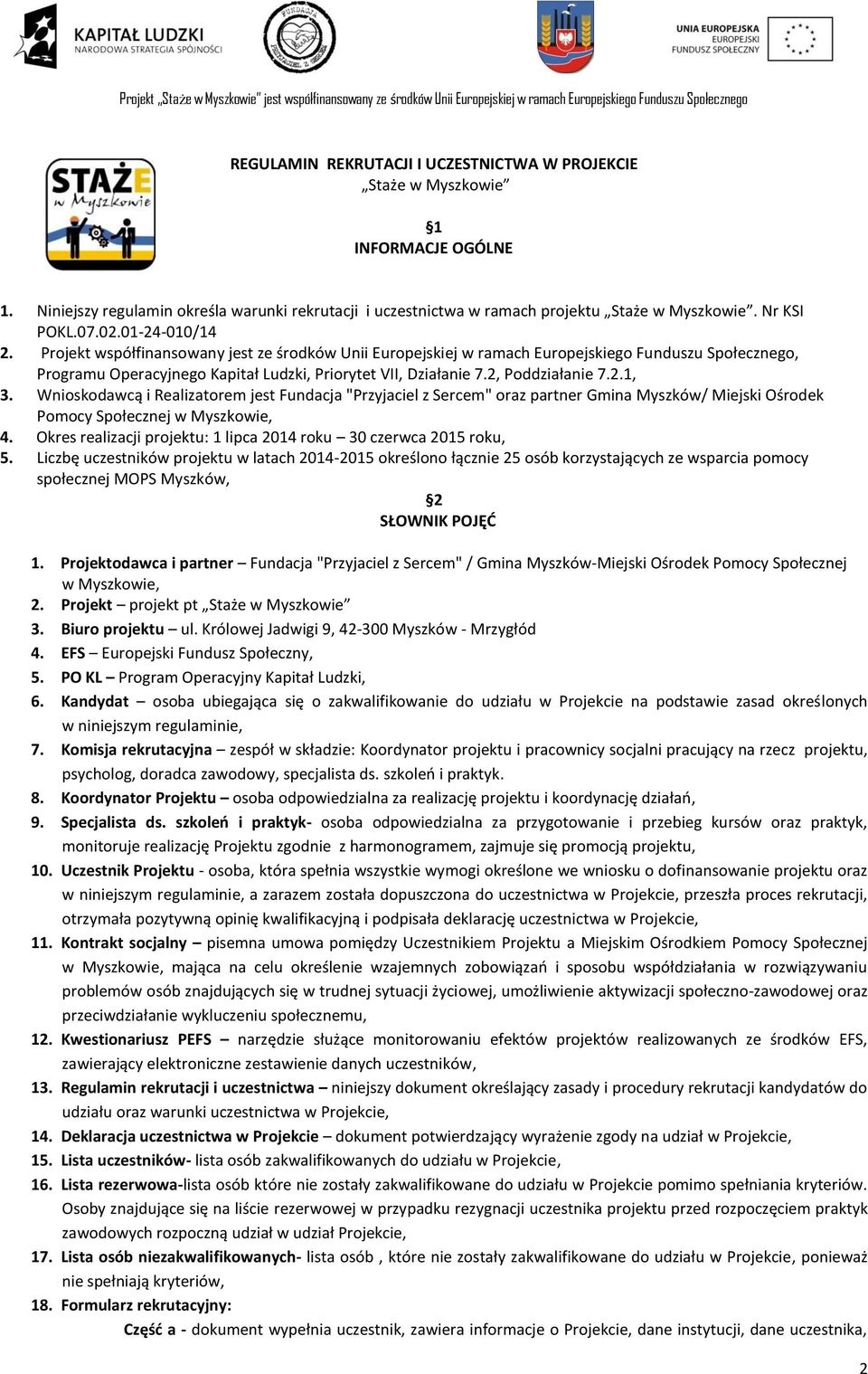 2, Poddziałanie 7.2.1, 3. Wnioskodawcą i Realizatorem jest Fundacja "Przyjaciel z Sercem" oraz partner Gmina Myszków/ Miejski Ośrodek Pomocy Społecznej w Myszkowie, 4.