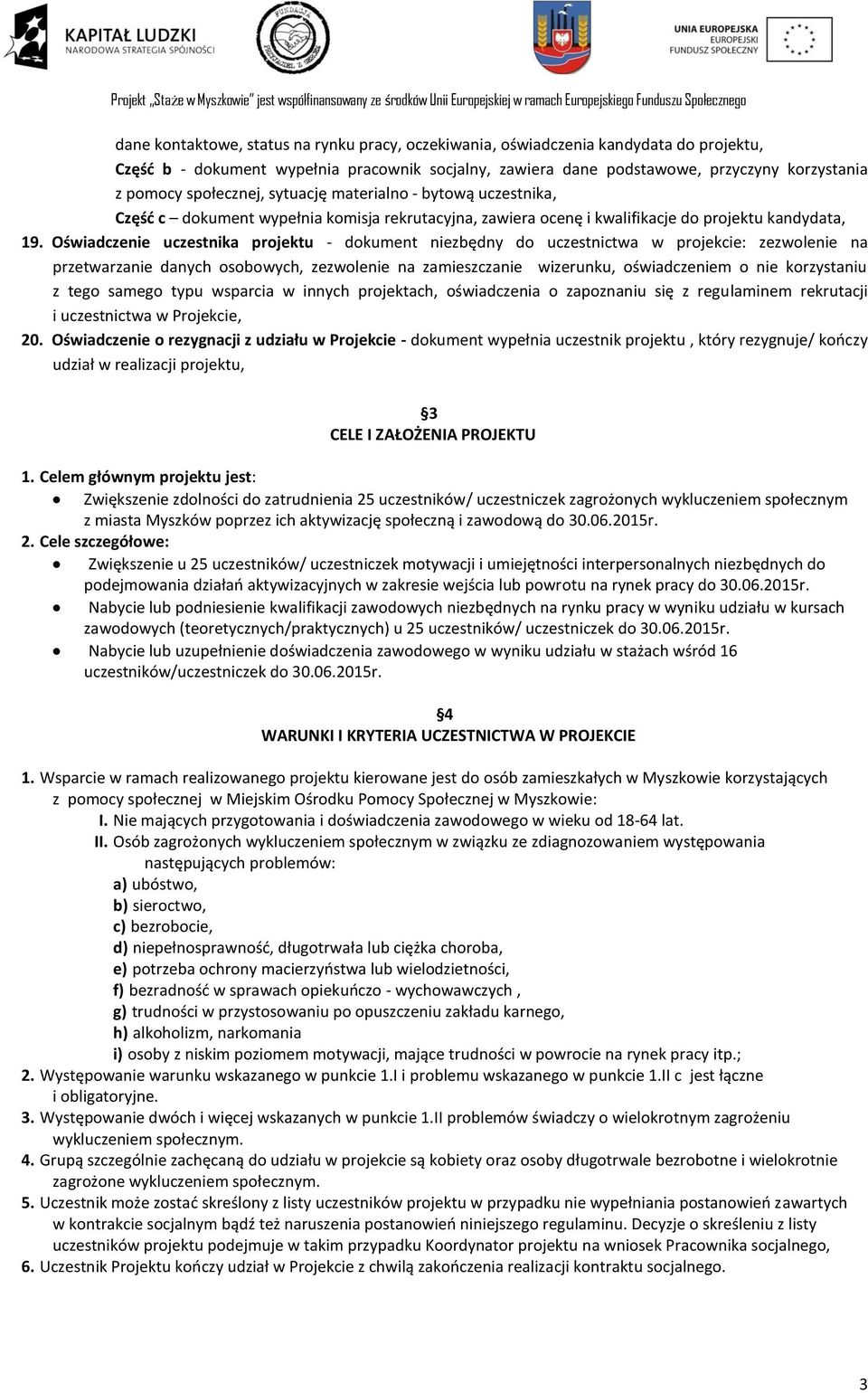 Oświadczenie uczestnika projektu - dokument niezbędny do uczestnictwa w projekcie: zezwolenie na przetwarzanie danych osobowych, zezwolenie na zamieszczanie wizerunku, oświadczeniem o nie korzystaniu