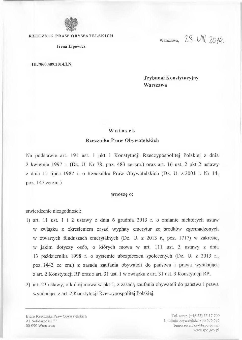 Nr 14, poz. 147 ze zm.) wnoszę o: stwierdzenie niezgodności: 1) art. 11 ust. 1 i 2 ustawy z dnia 6 grudnia 2013 r.