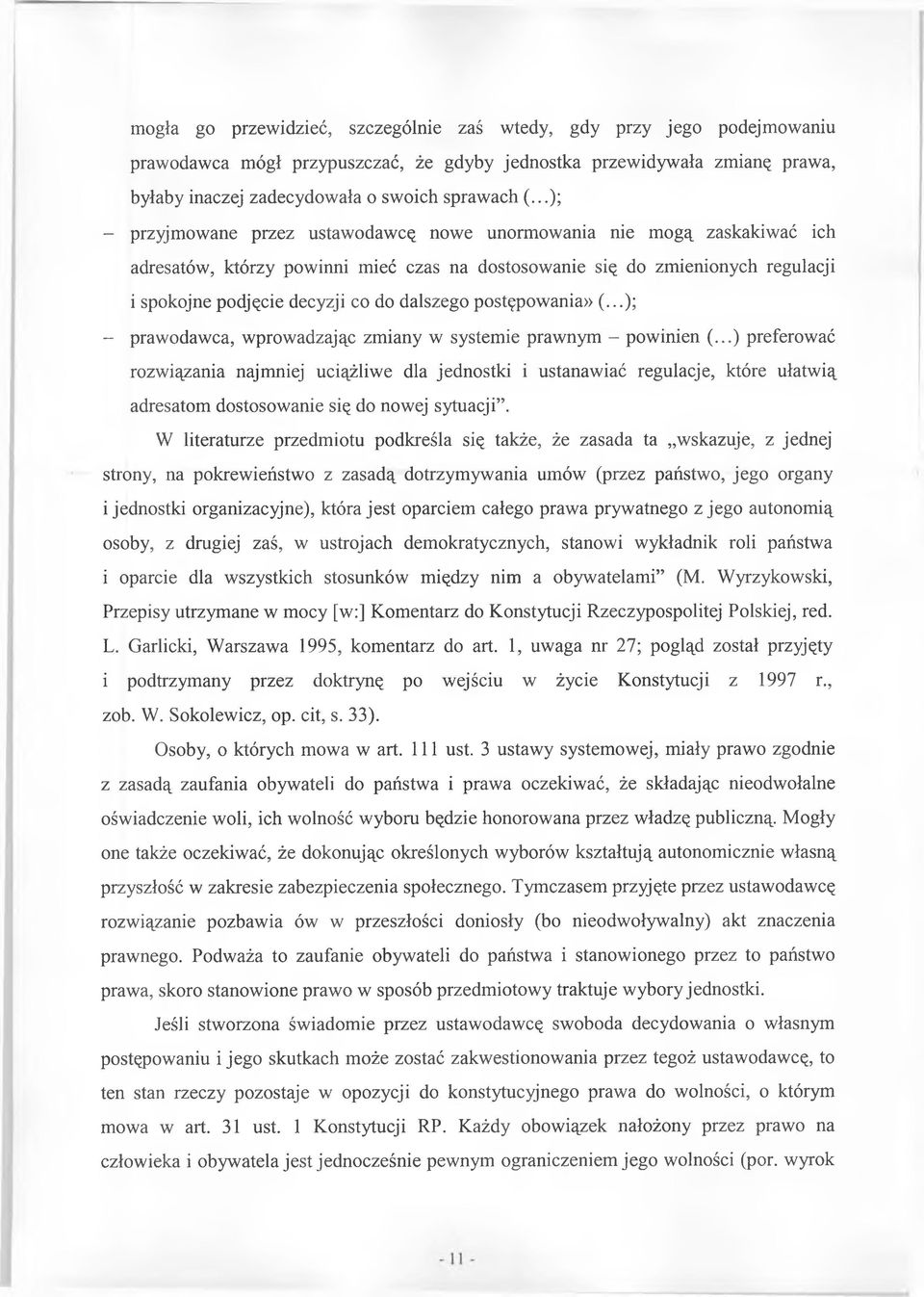 dalszego postępowania» (...); - prawodawca, wprowadzając zmiany w systemie prawnym - powinien (.
