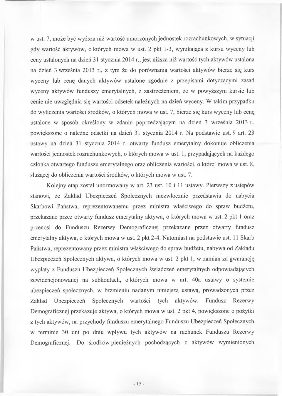 , z tym że do porównania wartości aktywów bierze się kurs wyceny lub cenę danych aktywów ustalone zgodnie z przepisami dotyczącymi zasad wyceny aktywów funduszy emerytalnych, z zastrzeżeniem, że w