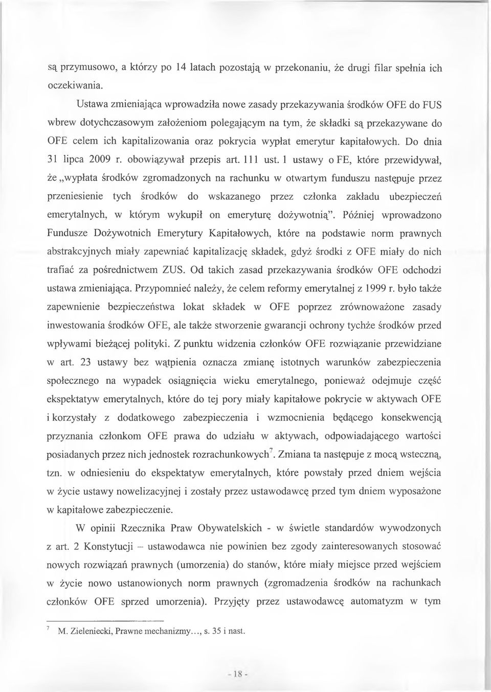 pokrycia wypłat emerytur kapitałowych. Do dnia 31 lipca 2009 r. obowiązywał przepis art. 111 ust.