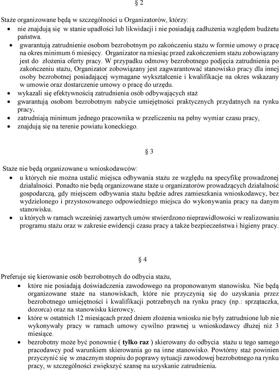 Organizator na miesiąc przed zakończeniem stażu zobowiązany jest do złożenia oferty pracy.