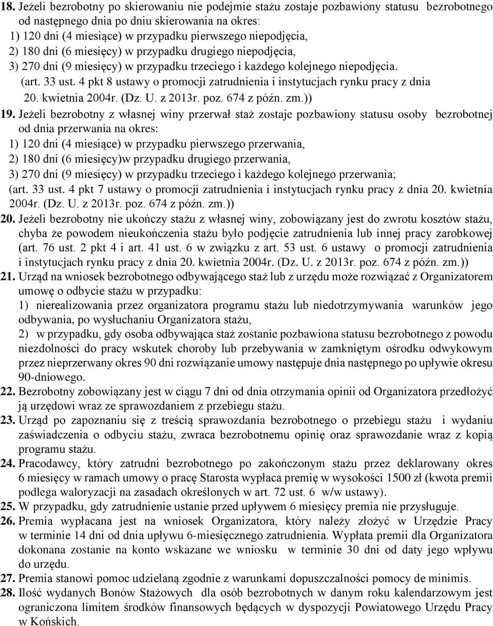 4 pkt 8 ustawy o promocji zatrudnienia i instytucjach rynku pracy z dnia 20. kwietnia 2004r. (Dz. U. z 2013r. poz. 674 z późn. zm.)) 19.