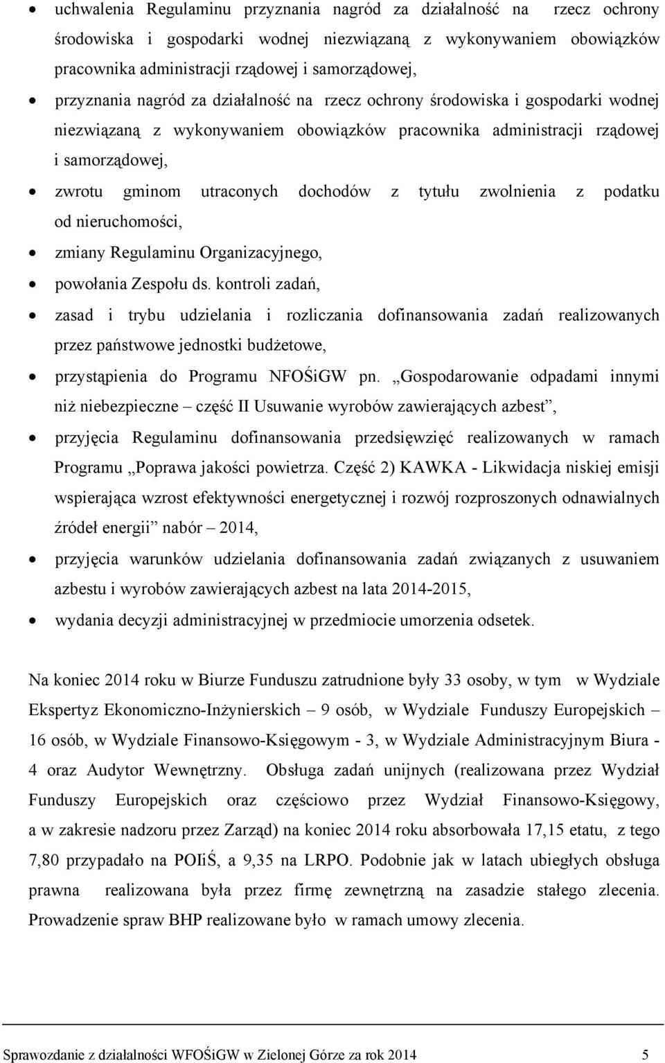 dochodów z tytułu zwolnienia z podatku od nieruchomości, zmiany Regulaminu Organizacyjnego, powołania Zespołu ds.