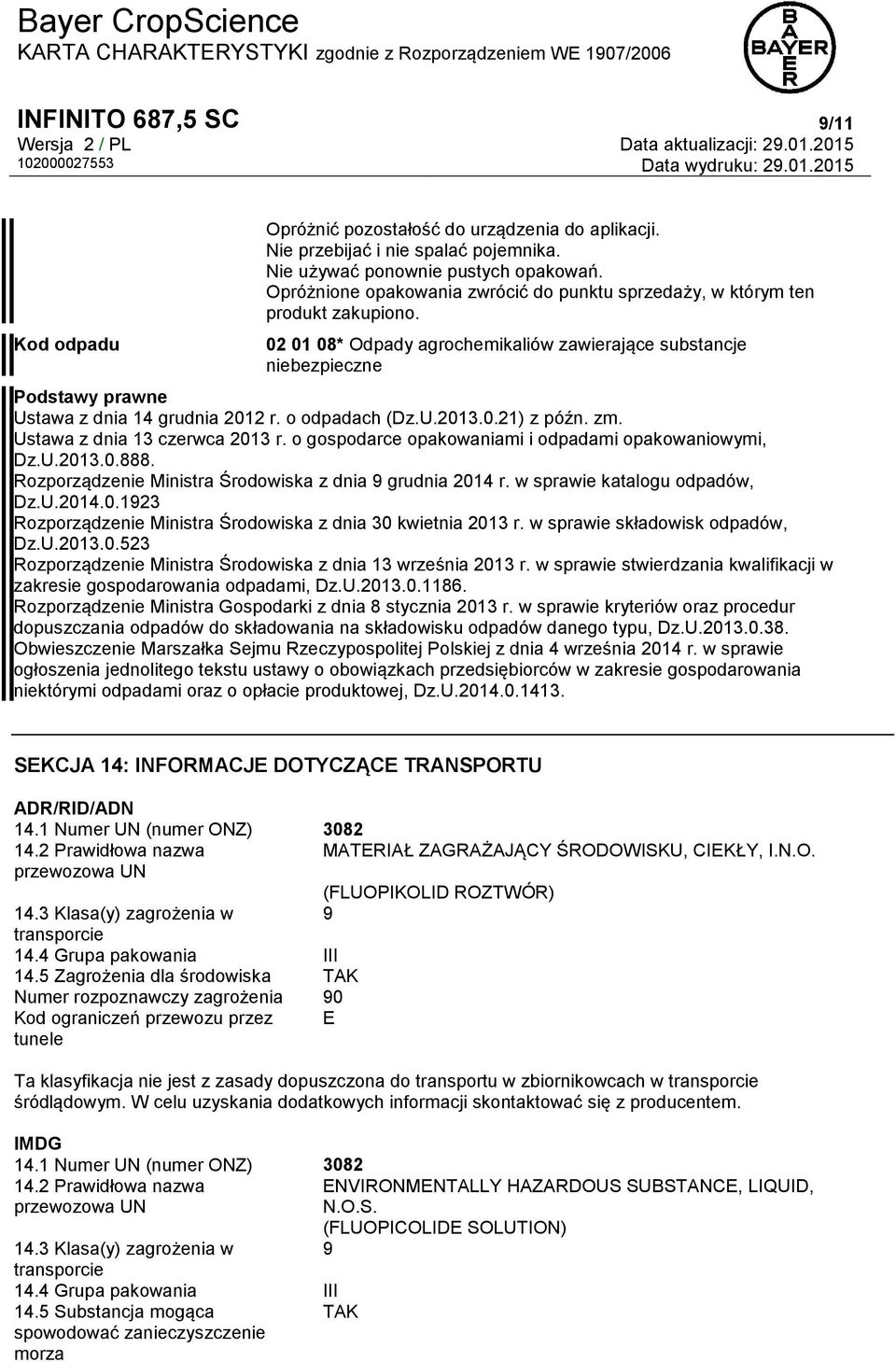 02 01 08* Odpady agrochemikaliów zawierające substancje niebezpieczne Podstawy prawne Ustawa z dnia 14 grudnia 2012 r. o odpadach (Dz.U.2013.0.21) z późn. zm. Ustawa z dnia 13 czerwca 2013 r.