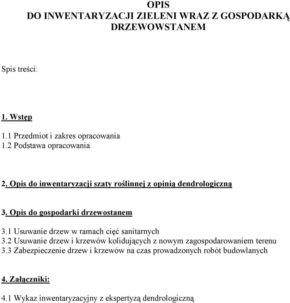 1 Usuwanie drzew w ramach cięć sanitarnych 3.2 Usuwanie drzew i krzewów kolidujących z nowym zagospodarowaniem terenu 3.