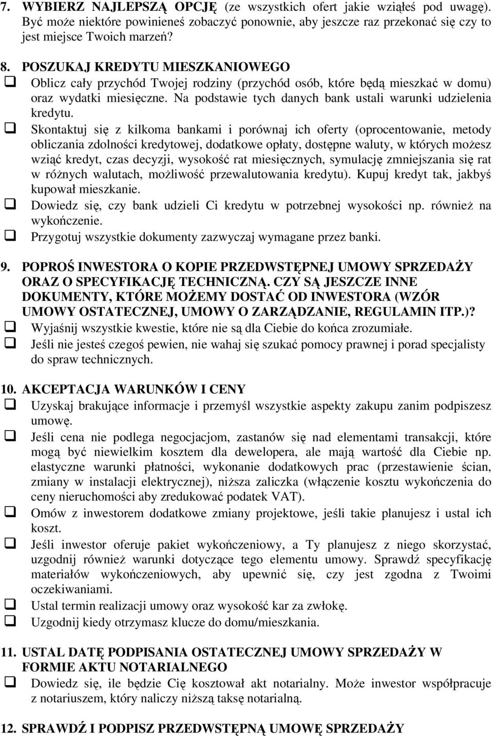 Na podstawie tych danych bank ustali warunki udzielenia kredytu.