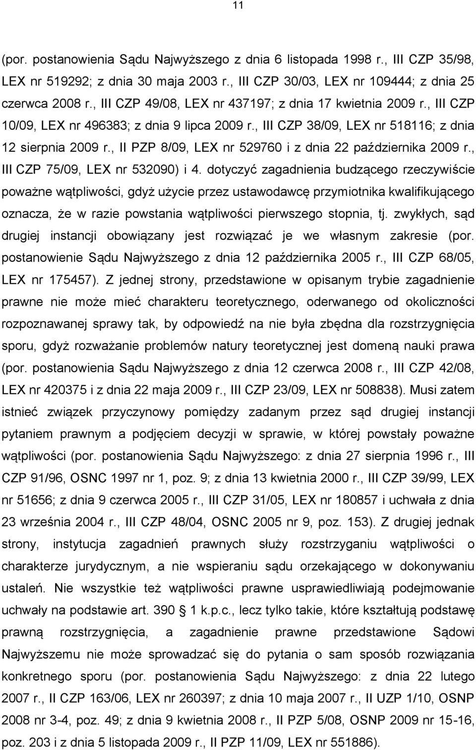 , II PZP 8/09, LEX nr 529760 i z dnia 22 października 2009 r., III CZP 75/09, LEX nr 532090) i 4.