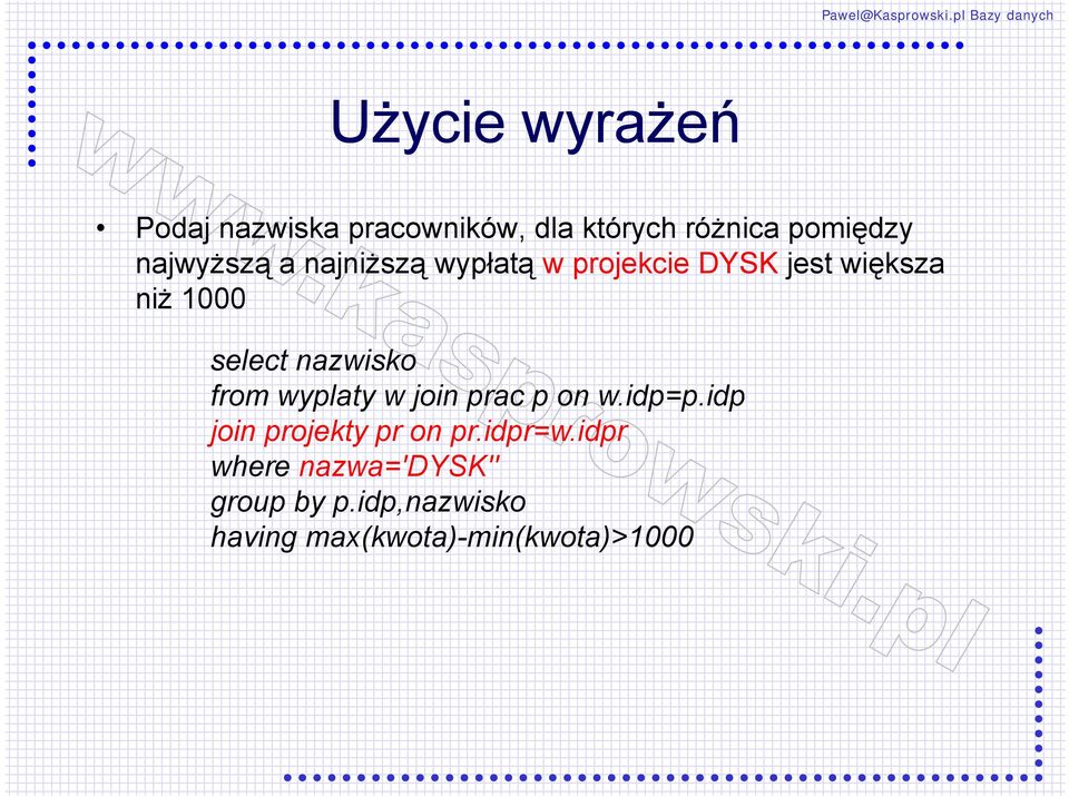 nazwisko from wyplaty w join prac p on w.idp=p.idp join projekty pr on pr.