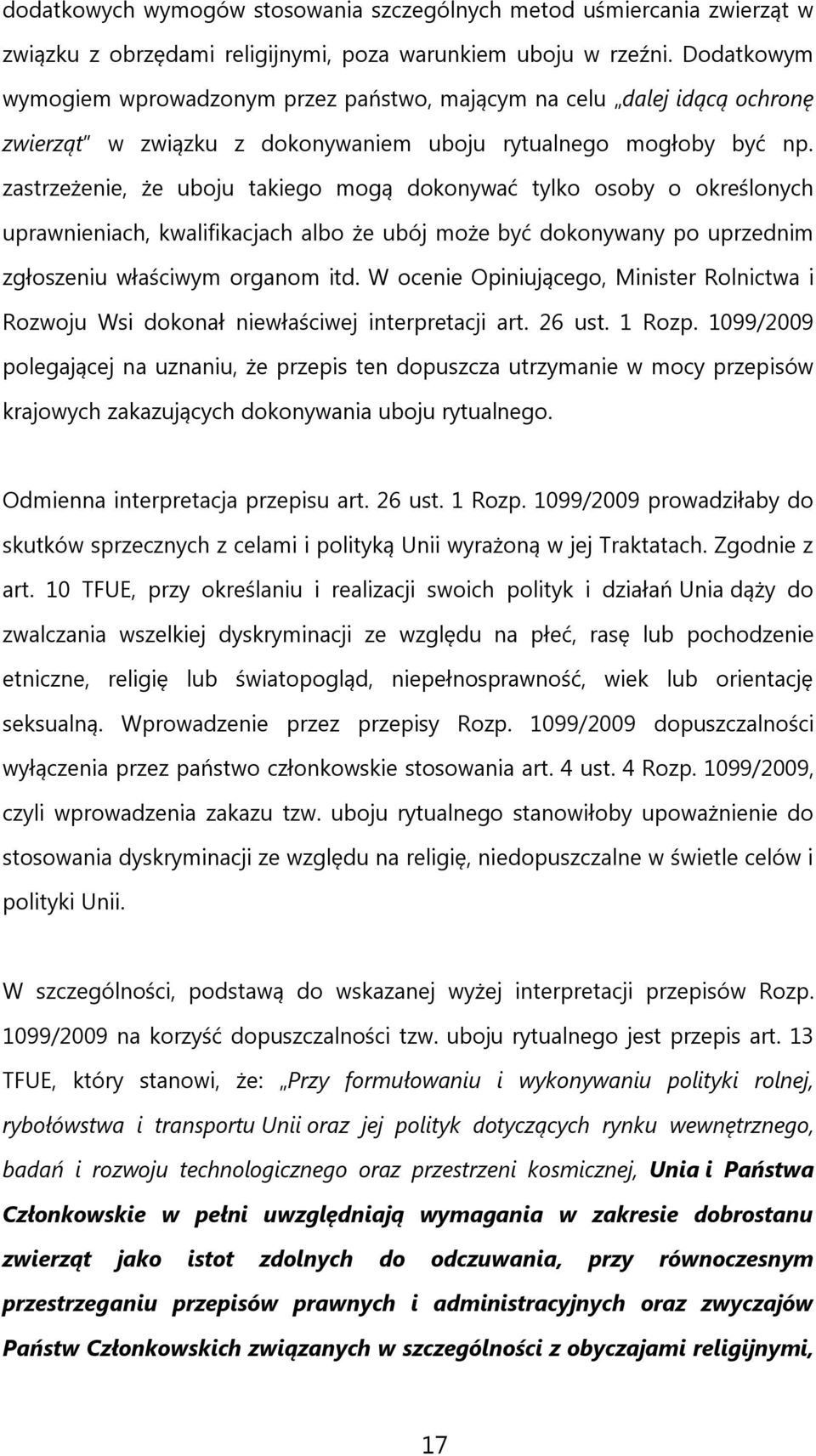 zastrzeżenie, że uboju takiego mogą dokonywać tylko osoby o określonych uprawnieniach, kwalifikacjach albo że ubój może być dokonywany po uprzednim zgłoszeniu właściwym organom itd.