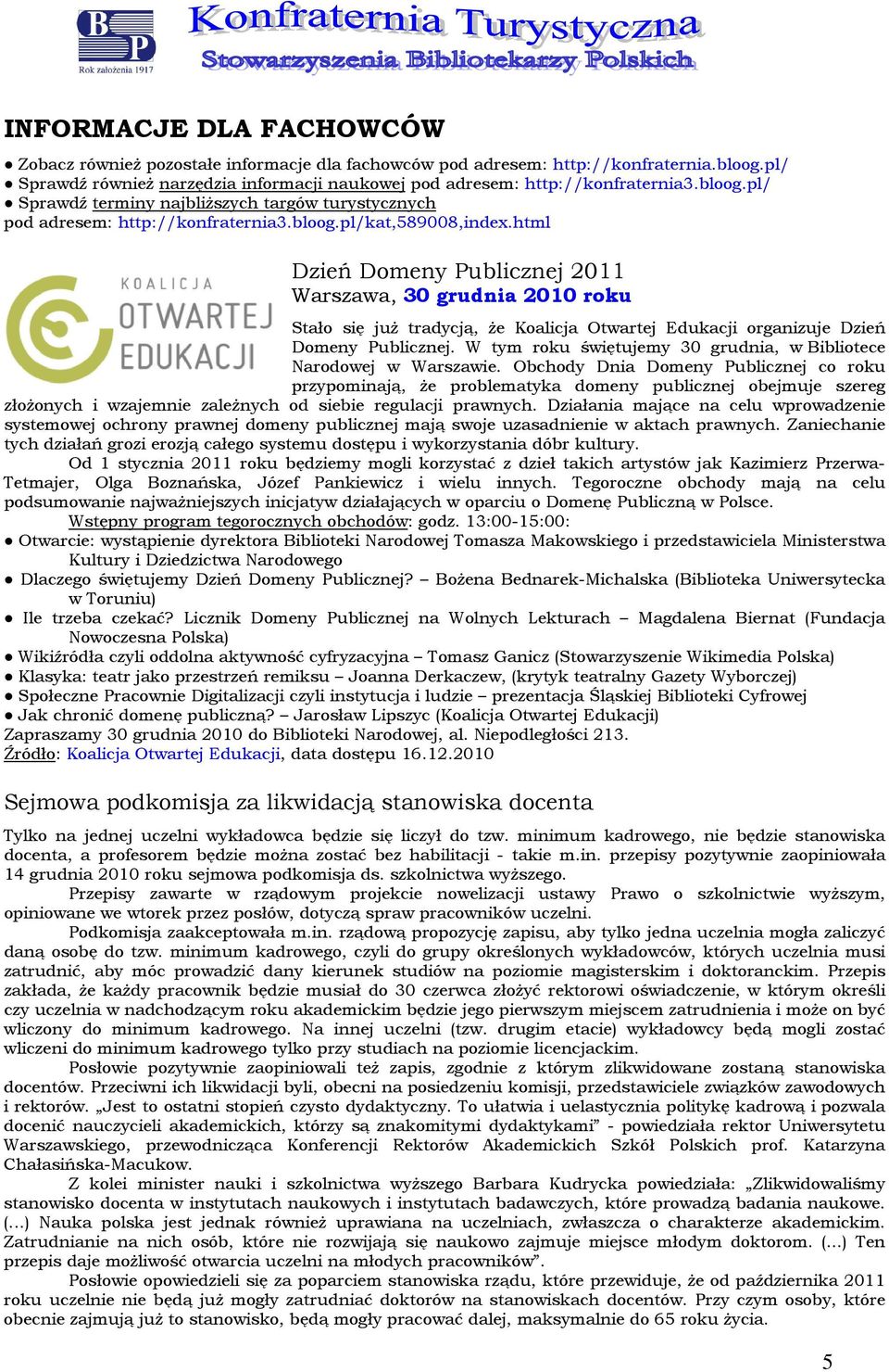 W tym rku świętujemy 30 grudnia, w Biblitece Nardwej w Warszawie.
