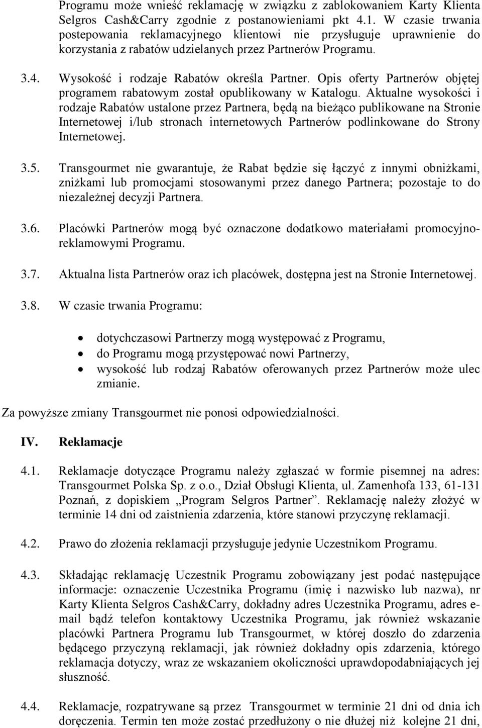 Opis oferty Partnerów objętej programem rabatowym został opublikowany w Katalogu.