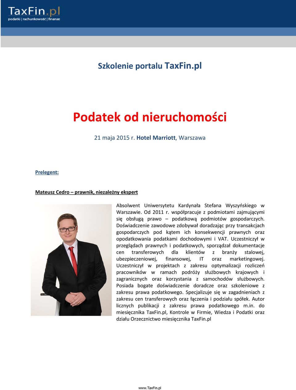współpracuje z podmiotami zajmującymi się obsługą prawo podatkową podmiotów gospodarczych.