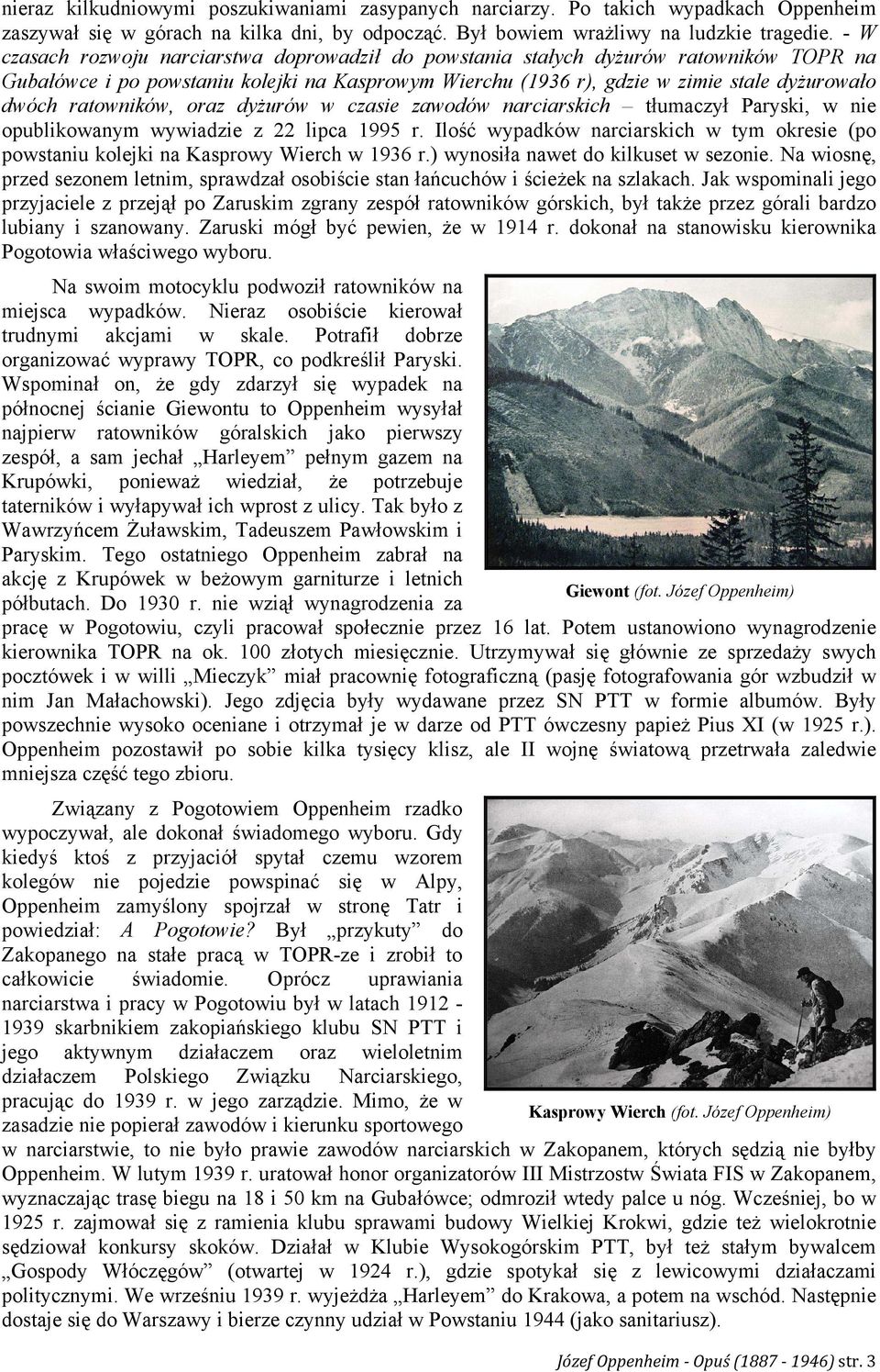 ratowników, oraz dyżurów w czasie zawodów narciarskich tłumaczył Paryski, w nie opublikowanym wywiadzie z 22 lipca 1995 r.