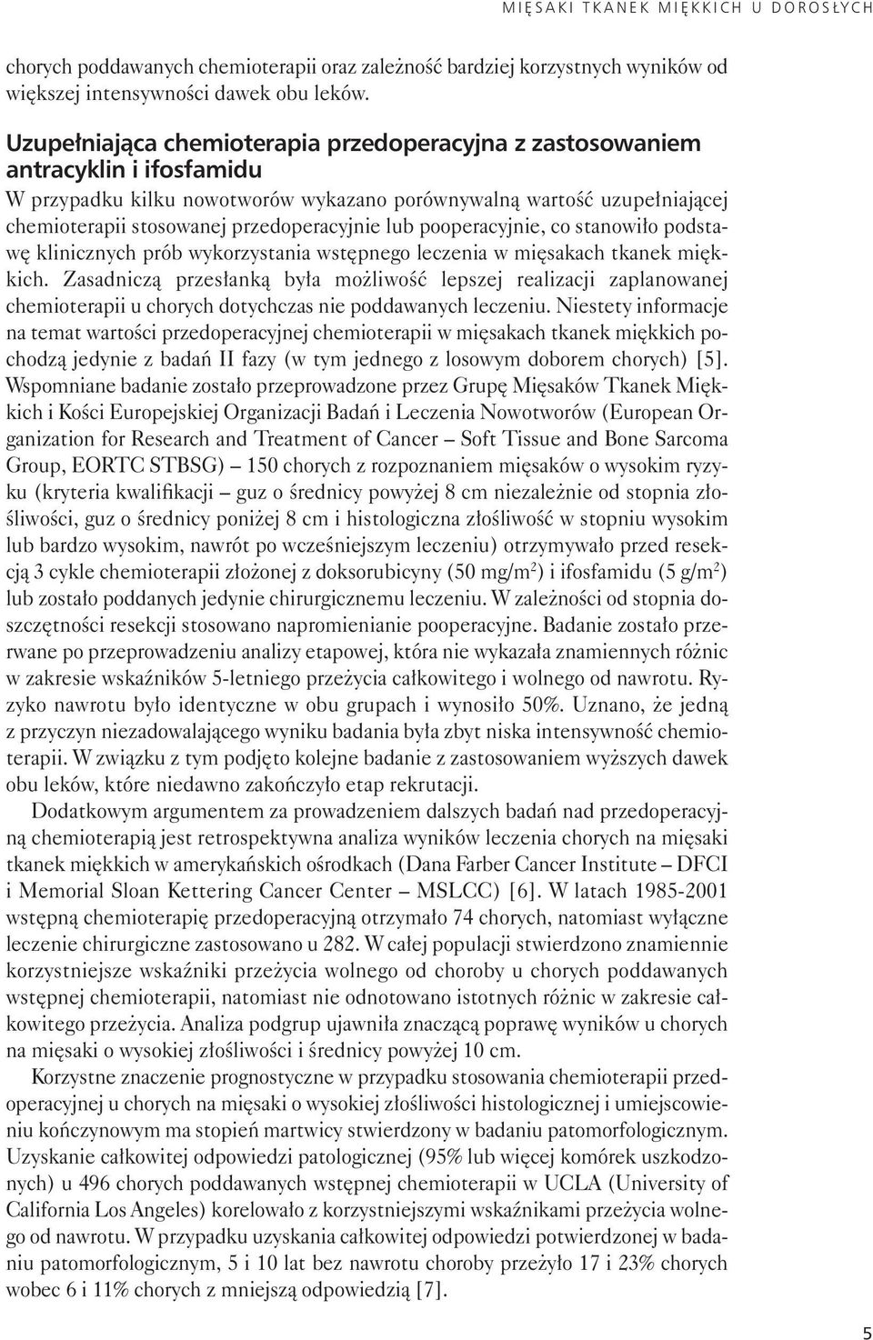 cej che mio te ra pii sto so wa nej przed ope ra cyj nie lub po ope ra cyj nie, co sta no wi ło pod sta - wę kli nicz nych prób wy ko rzy sta nia wstęp ne go le cze nia w mię sa kach tka nek mięk -