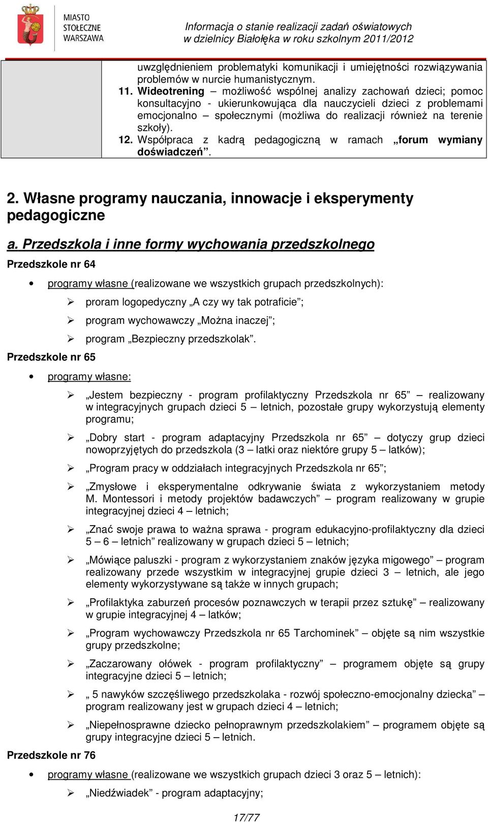 szkoły). 12. Współpraca z kadrą pedagogiczną w ramach forum wymiany doświadczeń. 2. Własne programy nauczania, innowacje i eksperymenty pedagogiczne a.