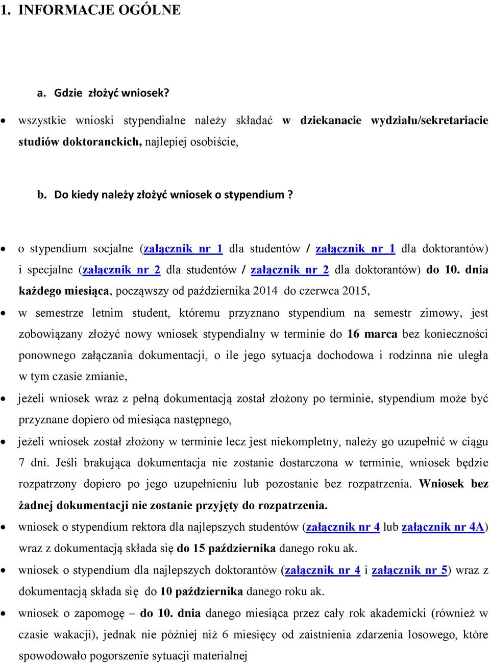 o stypendium socjalne (załącznik nr 1 dla studentów / załącznik nr 1 dla doktorantów) i specjalne (załącznik nr 2 dla studentów / załącznik nr 2 dla doktorantów) do 10.