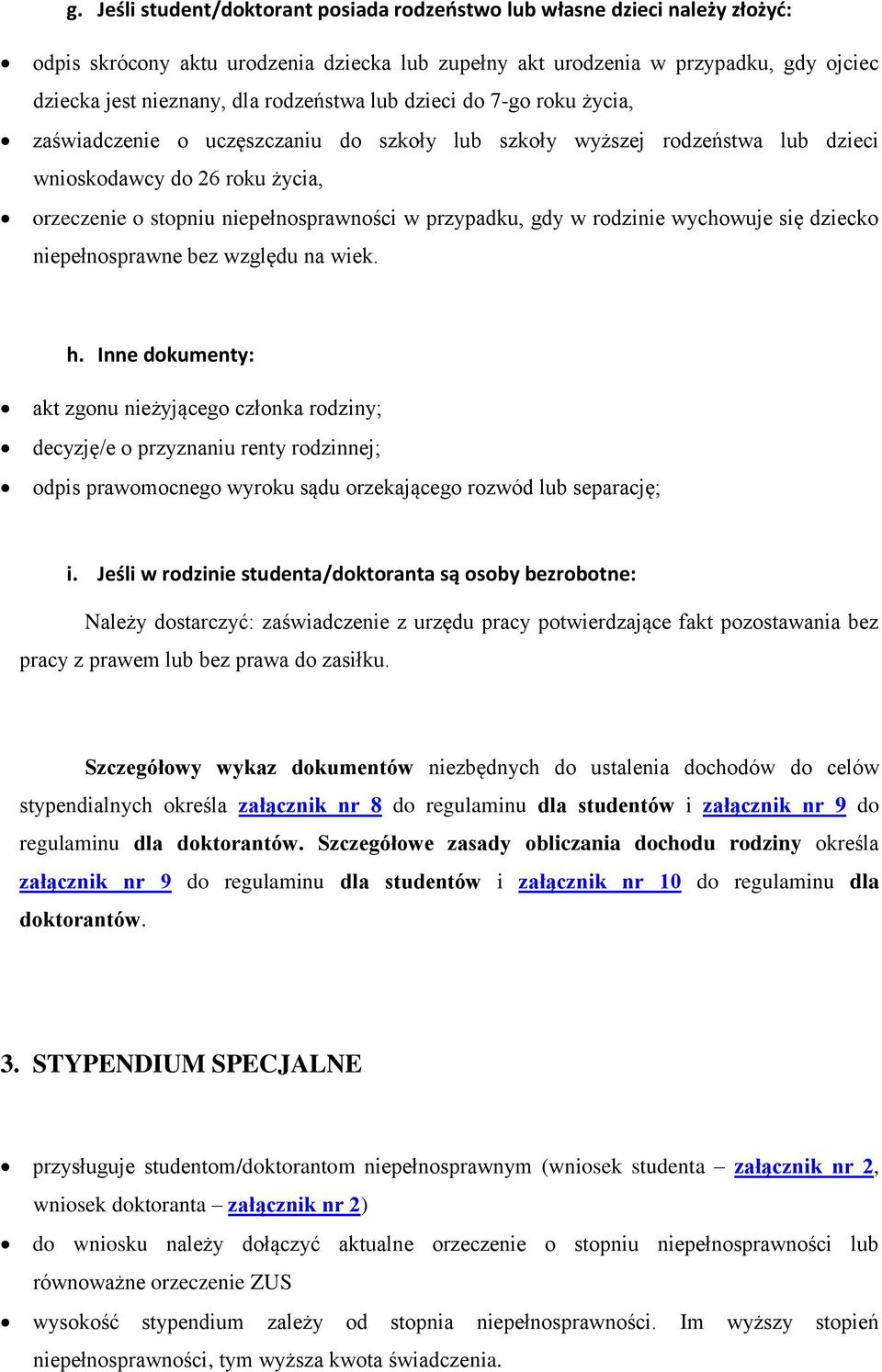 przypadku, gdy w rodzinie wychowuje się dziecko niepełnosprawne bez względu na wiek. h.