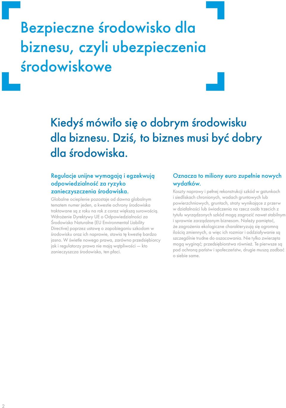 Globalne ocieplenie pozostaje od dawna globalnym tematem numer jeden, a kwestie ochrony środowiska traktowane są z roku na rok z coraz większą surowością.
