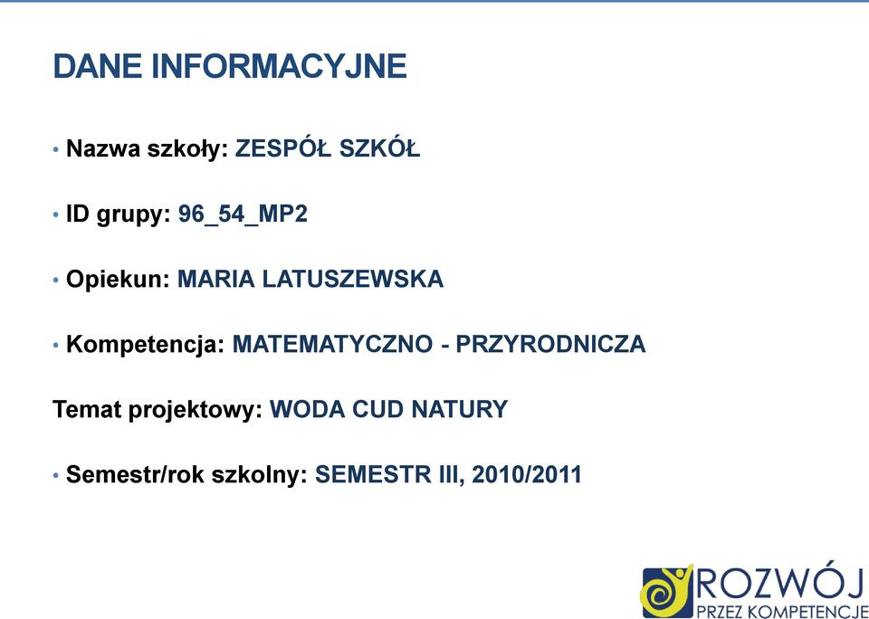 Kompetencja: MATEMATYCZNO - PRZYRODNICZA Temat
