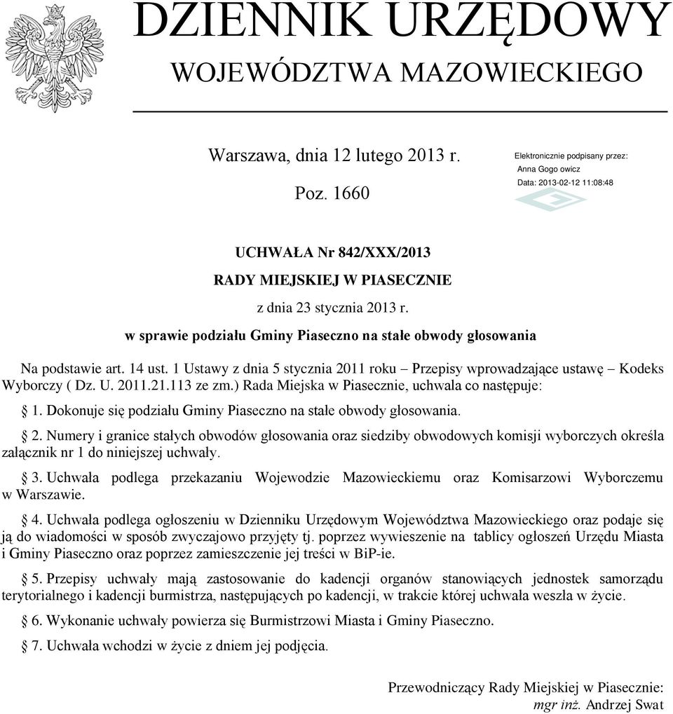 ) Rada Miejska w Piasecznie, uchwala co następuje: 1. Dokonuje się podziału Gminy Piaseczno na stałe obwody głosowania. 2.