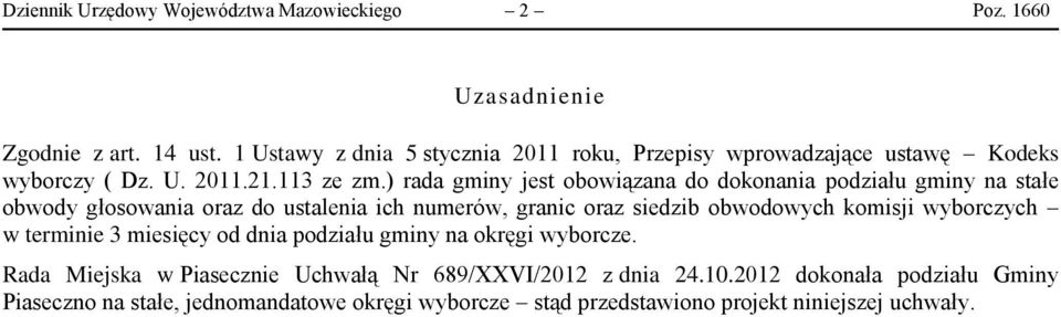 ) rada gminy jest obowiązana do dokonania podziału gminy na stałe obwody głosowania oraz do ustalenia ich numerów, granic oraz siedzib obwodowych komisji