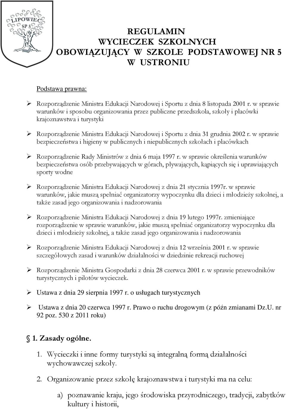 w sprawie bezpieczeństwa i higieny w publicznych i niepublicznych szkołach i placówkach Rozporządzenie Rady Ministrów z dnia 6 maja 1997 r.