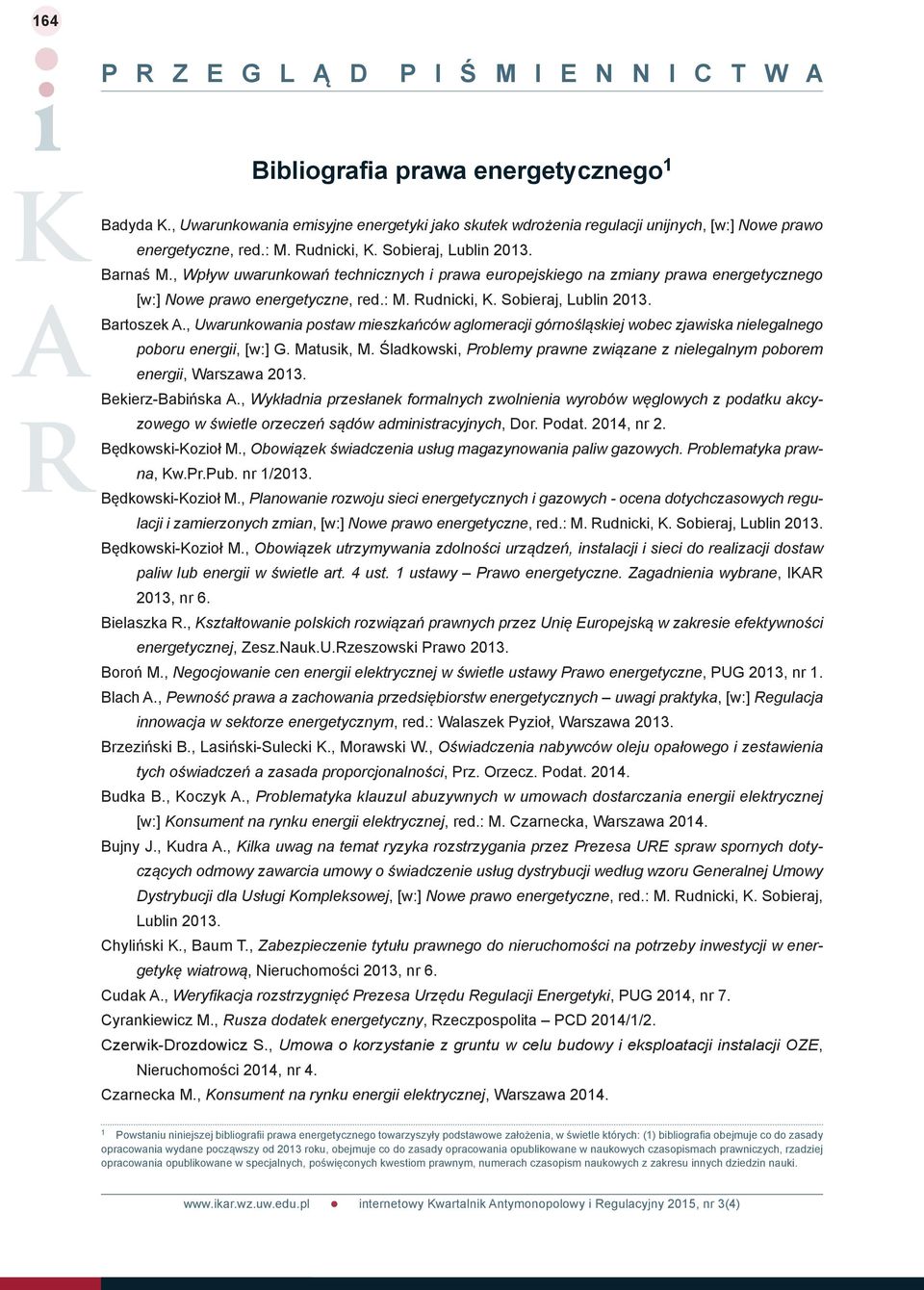 , Uwarunkowania postaw mieszkańców aglomeracji górnośląskiej wobec zjawiska nielegalnego poboru energii, [w:] G. Matusik, M.