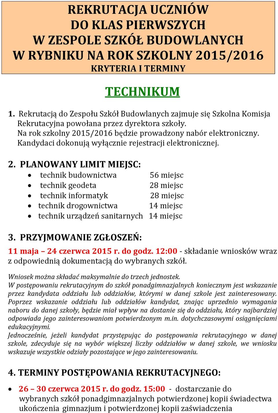 Kandydaci dokonują wyłącznie rejestracji elektronicznej. 2.