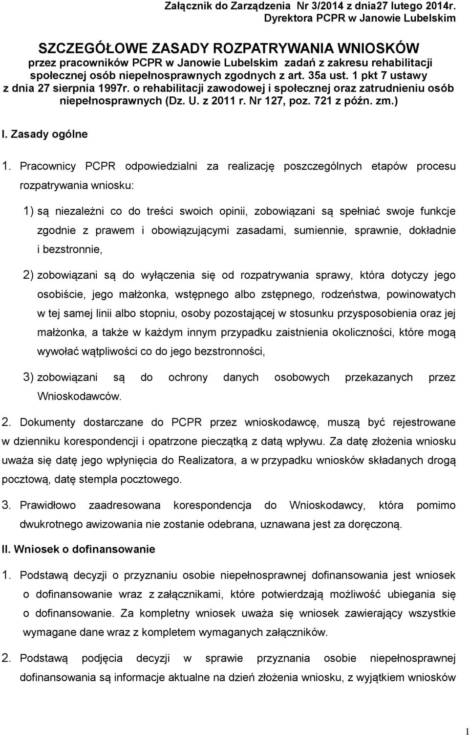 35a ust. pkt 7 ustawy z dnia 27 sierpnia 997r. o rehabilitacji zawodowej i społecznej oraz zatrudnieniu osób niepełnosprawnych (Dz. U. z 20 r. Nr 27, poz. 72 z późn. zm.) I. Zasady ogólne.