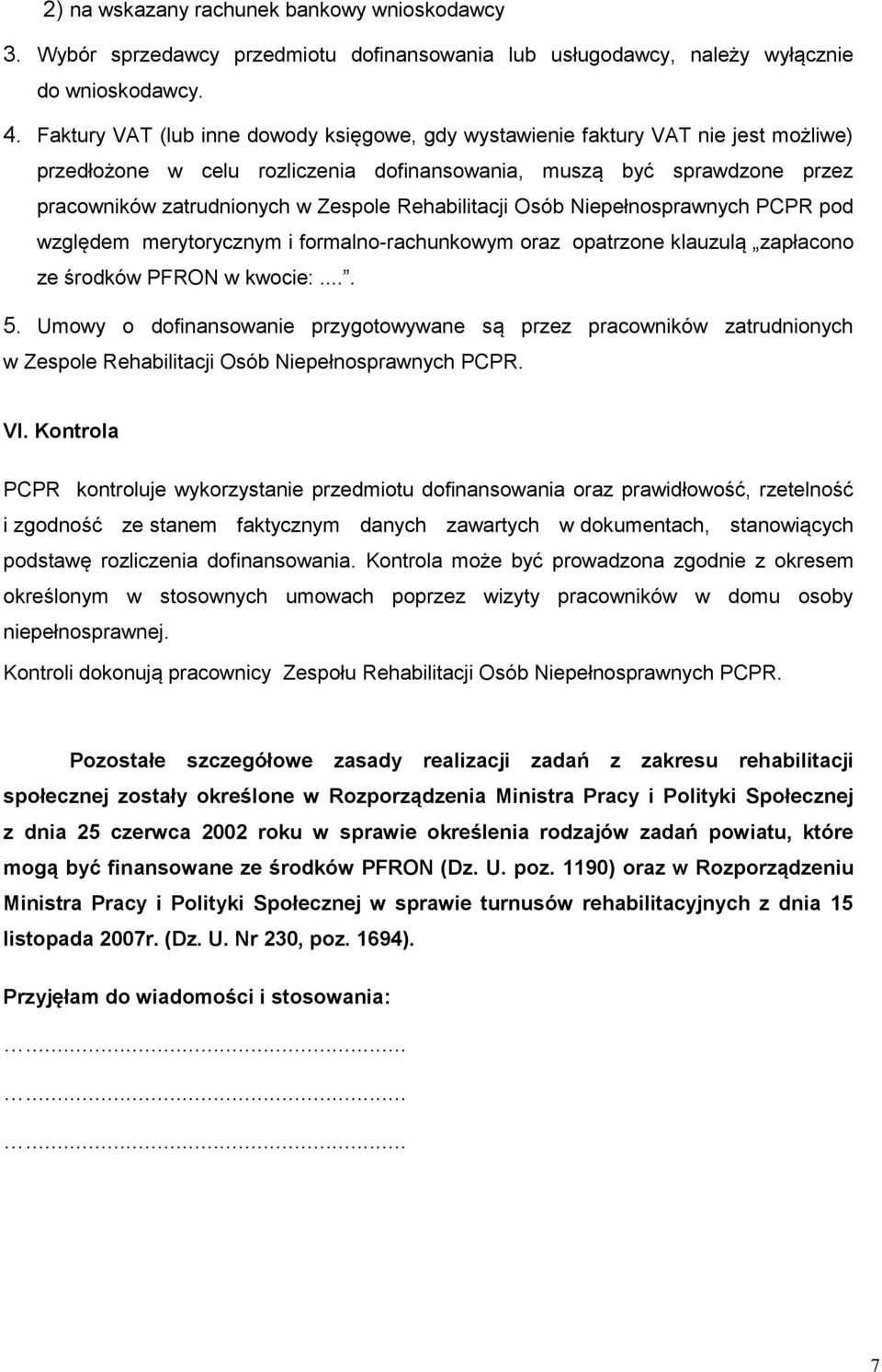 Rehabilitacji Osób Niepełnosprawnych PCPR pod względem merytorycznym i formalno-rachunkowym oraz opatrzone klauzulą zapłacono ze środków PFRON w kwocie:.... 5.