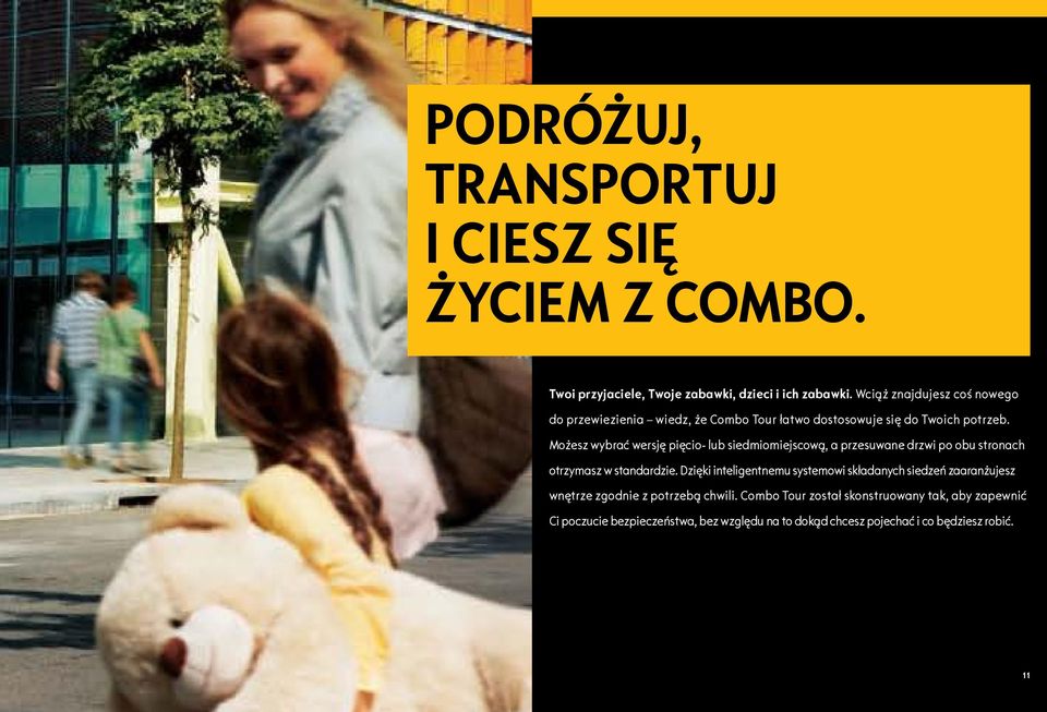 Możesz wybrać wersję pięcio- lub siedmiomiejscową, a przesuwane drzwi po obu stronach otrzymasz w standardzie.