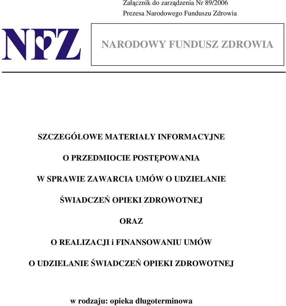 SPRAWIE ZAWARCIA UMÓW O UDZIELANIE ŚWIADCZEŃ OPIEKI ZDROWOTNEJ ORAZ O REALIZACJI i