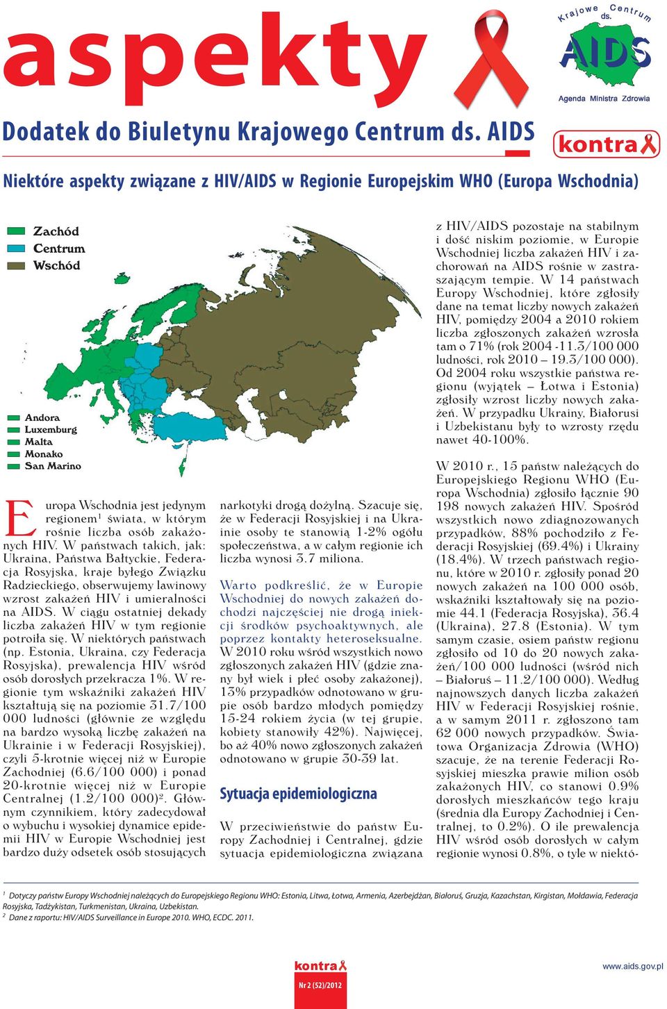zgłosiły ponad 20 nowych zakażeń na 100 000 osób, wskaźniki kształtowały się na poziomie 44.1 (Federacja Rosyjska), 36.4 (Ukraina), 27.8 (Estonia).