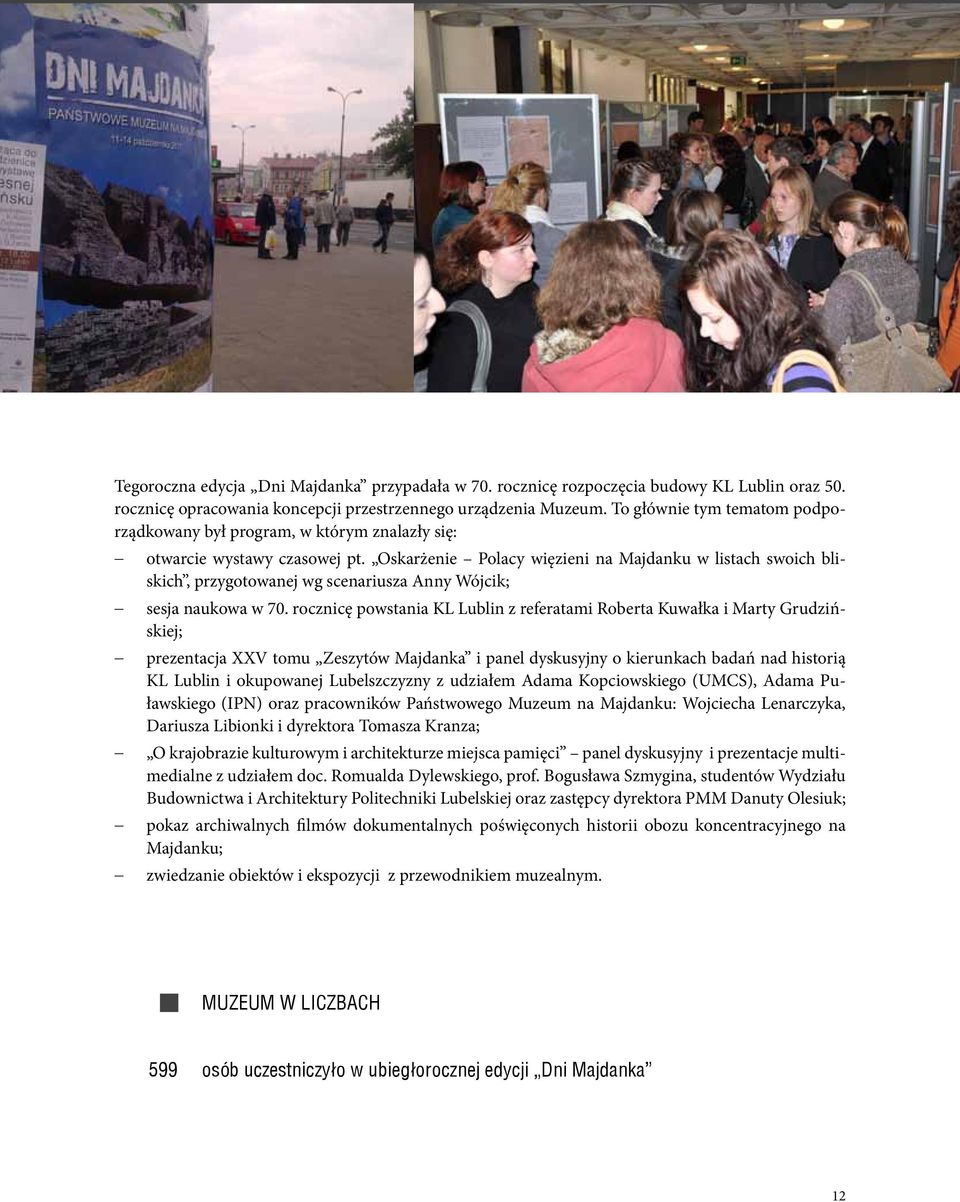 Oskarżenie Polacy więzieni na Majdanku w listach swoich bliskich, przygotowanej wg scenariusza Anny Wójcik; sesja naukowa w 70.