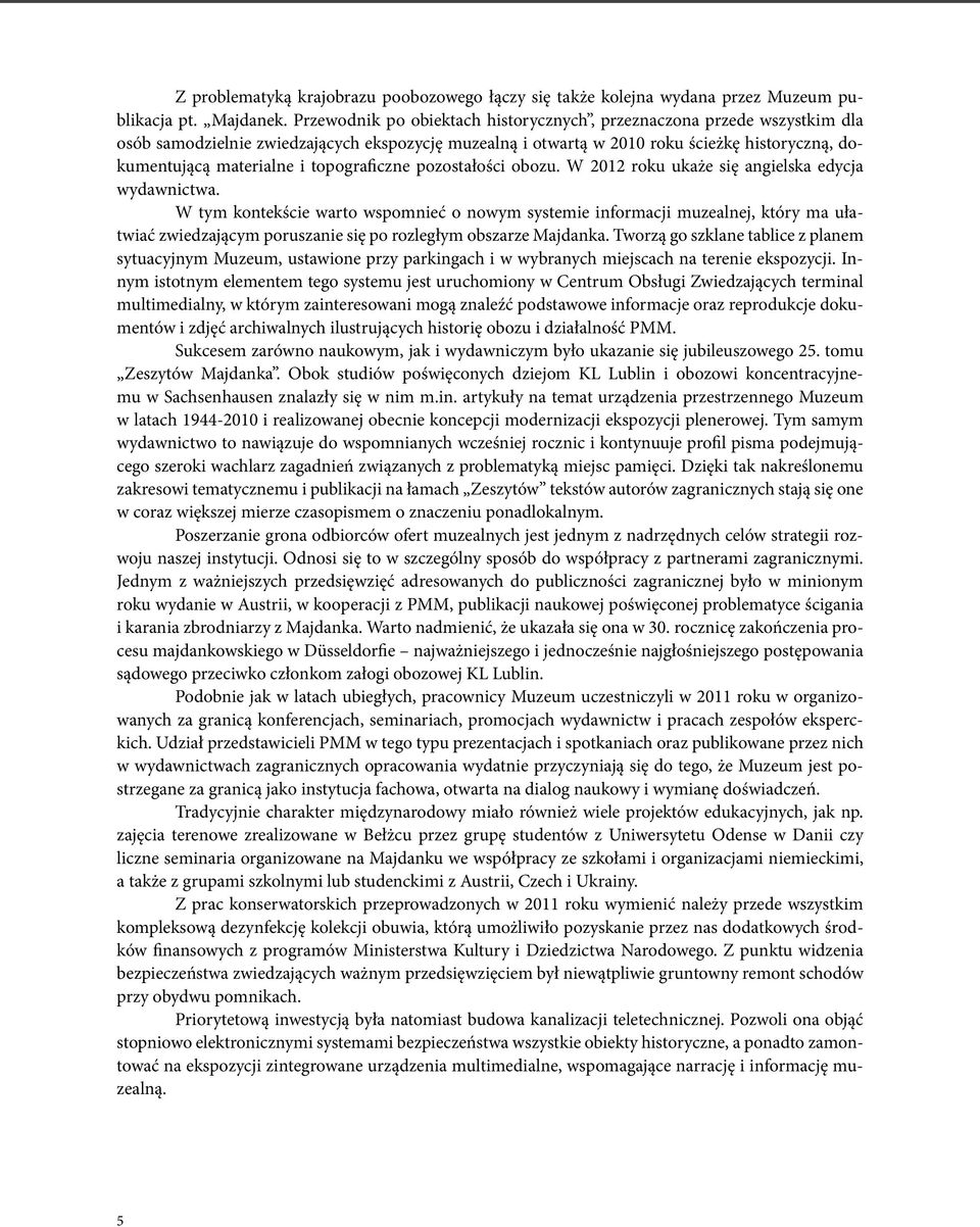 topograficzne pozostałości obozu. W 2012 roku ukaże się angielska edycja wydawnictwa.