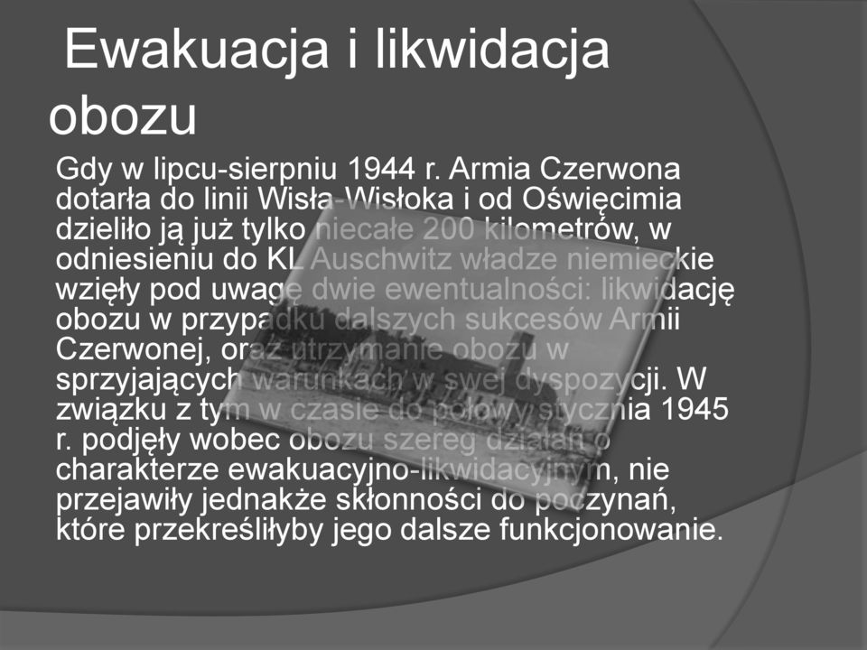 niemieckie wzięły pod uwagę dwie ewentualności: likwidację obozu w przypadku dalszych sukcesów Armii Czerwonej, oraz utrzymanie obozu w sprzyjających