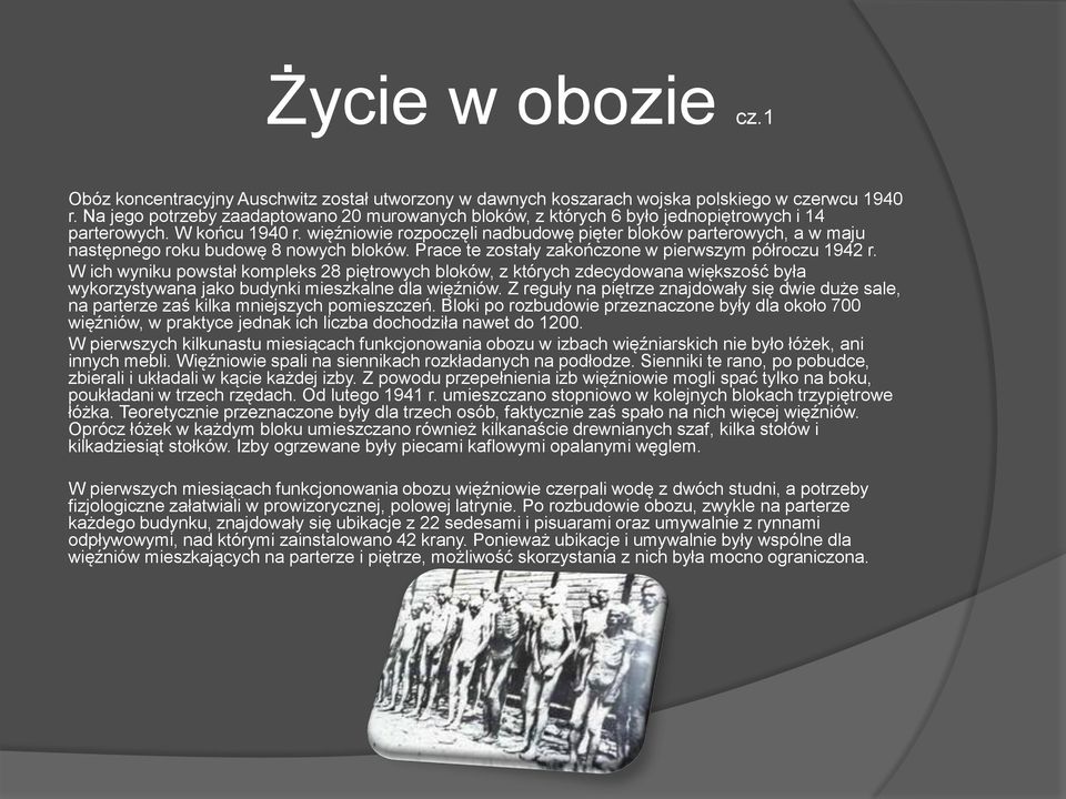 więźniowie rozpoczęli nadbudowę pięter bloków parterowych, a w maju następnego roku budowę 8 nowych bloków. Prace te zostały zakończone w pierwszym półroczu 1942 r.