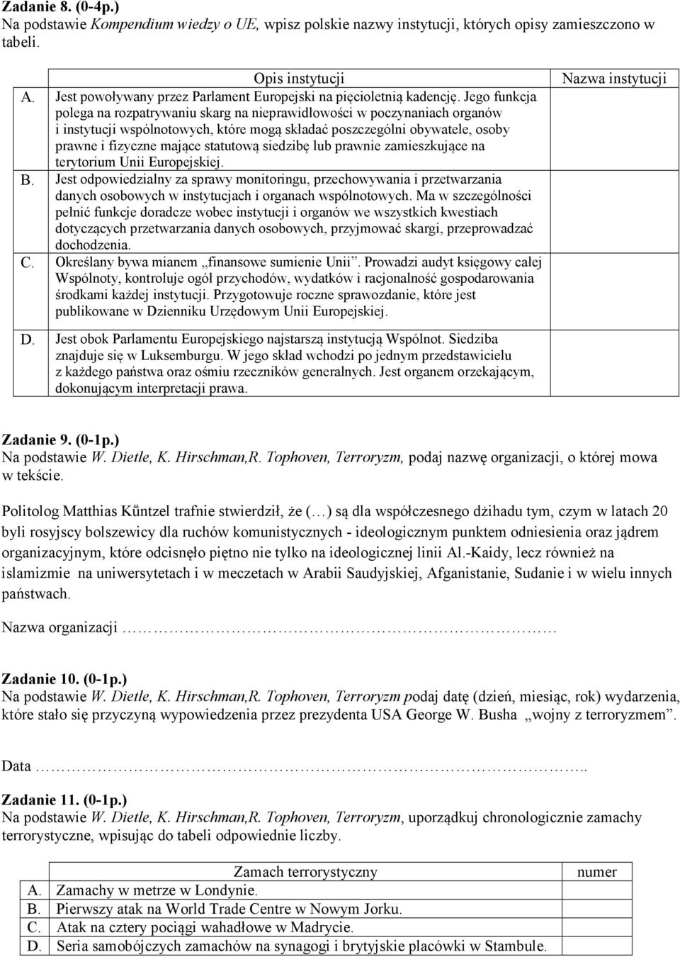 Jego funkcja polega na rozpatrywaniu skarg na nieprawidłowości w poczynaniach organów i instytucji wspólnotowych, które mogą składać poszczególni obywatele, osoby prawne i fizyczne mające statutową