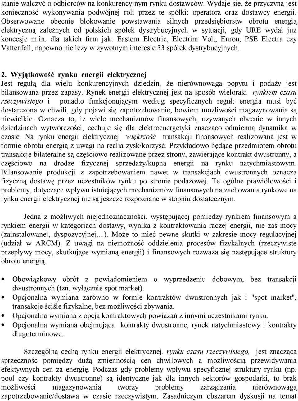 dla takich firm jak: Eastern Electric, Electrim Volt, Enron, PSE Electra czy Vattenfall, napewno nie leży w żywotnym interesie 33 spółek dystrybucyjnych. 2.